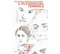 Etty Hillesum, Edith Stein, Simone Weil. Il filo rosso del femminile. Tra astri e grafie