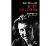 Etty Hillesum. Testimone di Dio nell'abisso del male