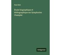 Étude biographique et bibliographique sur Symphorien Champier