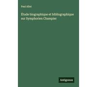 Étude biographique et bibliographique sur Symphorien Champier