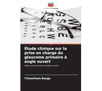 Étude clinique sur la prise en charge du glaucome primaire à angle ouvert: Glaucome primaire à angle ouvert