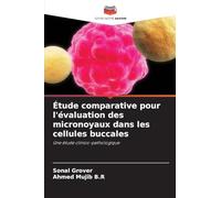 Étude comparative pour l'évaluation des micronoyaux dans les cellules buccales: Une étude clinico-pathologique