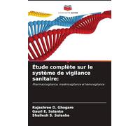 Étude complète sur le système de vigilance sanitaire:: Pharmacovigilance, matériovigilance et hémovigilance