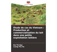 Étude de cas du Vietnam : Production et commercialisation du lait dans une petite exploitation laitière