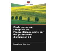 Étude de cas sur l'adoption de l'apprentissage mixte par des professeurs d'animation 3D