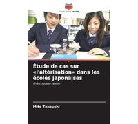 Étude de cas sur 'l'altérisation' dans les écoles japonaises: Rhétorique et réalité