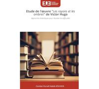 Etude de l'¿uvre "Les rayons et les ombres" de Victor Hugo: Approches didactiques pour résorber les difficultés