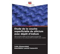 Étude de la couche superficielle du silicium avec dépôt d'indium: Microscopie à effet tunnel et spectroscopie des structures sur les surfaces Si(111) et Si(557) avec clusters
