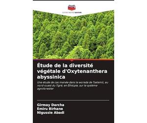 Étude de la diversité végétale d'Oxytenanthera abyssinica: Une étude de cas menée dans le woreda de Tselemti, au nord-ouest du Tigré, en Éthiopie, sur le système agroforestier