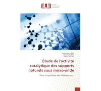 Étude de l'activité catalytique des supports naturels sous micro-onde: Pour la synthèse des hétérocycles