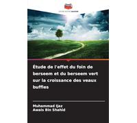 Étude de l'effet du foin de berseem et du berseem vert sur la croissance des veaux buffles