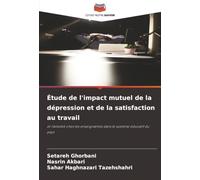Étude de l'impact mutuel de la dépression et de la satisfaction au travail: et l'anxiété chez les enseignantes dans le système éducatif du pays