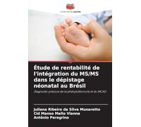 Étude de rentabilité de l'intégration du MS/MS dans le dépistage néonatal au Brésil: Diagnostic précoce de la phénylcétonurie et du MCAD