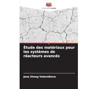 Étude des matériaux pour les systèmes de réacteurs avancés