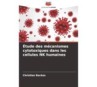 Étude des mécanismes cytotoxiques dans les cellules NK humaines