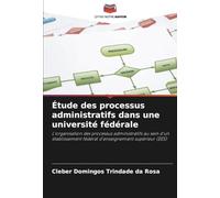 Étude des processus administratifs dans une université fédérale: L'organisation des processus administratifs au sein d'un établissement fédéral d'enseignement supérieur (EES)