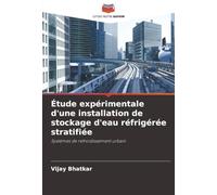 Étude expérimentale d'une installation de stockage d'eau réfrigérée stratifiée: Systèmes de refroidissement urbain