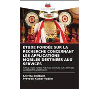 ÉTUDE FONDÉE SUR LA RECHERCHE CONCERNANT LES APPLICATIONS MOBILES DESTINÉES AUX SERVICES: APPLICATION MOBILE POUR LES SERVICES SUR CERTAINES AUTOROUTES NATIONALES