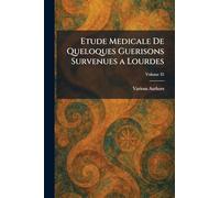 etude medicale de queloques guerisons survenues a lourdes