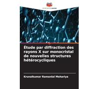 Étude par diffraction des rayons X sur monocristal de nouvelles structures hétérocycliques