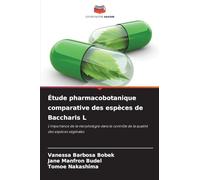 Étude pharmacobotanique comparative des espèces de Baccharis L: L'importance de la morphologie dans le contrôle de la qualité des espèces végétales