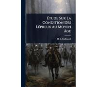 Étude Sur La Condition Des LÃ(c)preux Au Moyen Âge