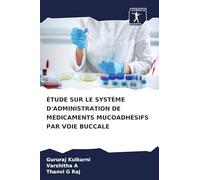 ÉTUDE SUR LE SYSTÈME D'ADMINISTRATION DE MÉDICAMENTS MUCOADHÉSIFS PAR VOIE BUCCALE