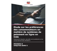 Étude sur les préférences des consommateurs en matière de systèmes de paiement en ligne en Inde: Analyse de l'adoption, des défis, de la satisfaction et du comportement des utilisateurs