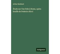 Étude sur Une folie à Rome, opéra bouffe de Federico Ricci