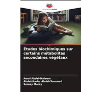 Études biochimiques sur certains métabolites secondaires végétaux
