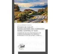 ÉTUDES DE CAS ET MODELISATION DES CORRIDORS NORD; CENTRAL ET SUD:: LEADERSHIP DES MULTINATIONALES SUR L'APPROVISIONNEMENT EN PRODUITS PETROLIERS A L'EST DE LA RDC ( TOME 5 ).