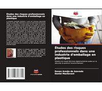 Études des risques professionnels dans une industrie d'emballage en plastique: Gestion du travail Normes réglementaires axées sur la sécurité, la santé et l'environnement