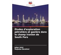Études d'exploration pétrolière et gazière dans le champ iranien de South Pars