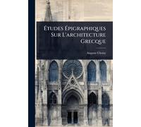 Études Épigraphiques Sur L'architecture Grecque