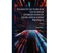 Etudes Et Lectures Sur Les Sciences D'observation Et Leurs Applications Pratiques