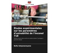 Études expérimentales sur les paramètres d'usinabilité de l'Inconel 718: Performance des outils en carbure dans l'usinage à grande vitesse