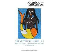 Études françaises, v. 60, no 2 - Créativités plurielles: Créativités plurielles : reflets de la littérature d'Haïti au féminin