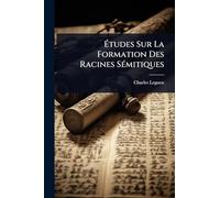 Ã tudes Sur La Formation Des Racines SÃ(c)mitiques