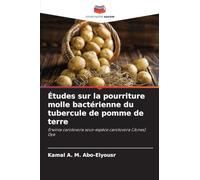 Études sur la pourriture molle bactérienne du tubercule de pomme de terre: Erwinia carotovora sous-espèce carotovora (Jones) Dye