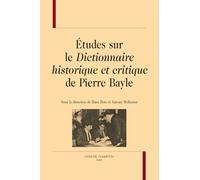 Études sur le Dictionnaire historique et critique de Pierre Bayle