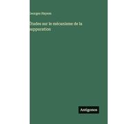 Études sur le mécanisme de la suppuration