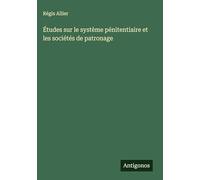 Études sur le système pénitentiaire et les sociétés de patronage