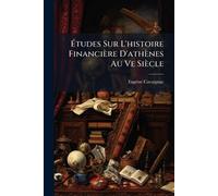 Études Sur L'histoire Financière D'athènes Au Ve Siècle