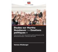 Études sur Martha Nussbaum : ' Émotions politiques ': Une incursion dans les positions philosophiques sur les sentiments de peur, d'envie et de honte