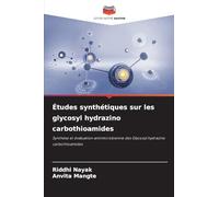 Études synthétiques sur les glycosyl hydrazino carbothioamides: Synthèse et évaluation antimicrobienne des Glycosyl hydrazino carbothioamides
