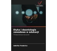 Etyka i deontologia zawodowa w edukacji: Profesjonalizacja nauczycieli
