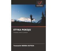 ETYKA POKOJU: Podstawy, teorie i praktyki