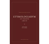 Etymologiarum sive Originum Libri XX: The Etymologies