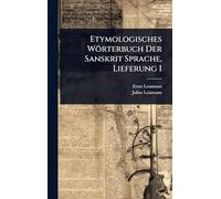 Etymologisches Wörterbuch Der Sanskrit Sprache, Lieferung I