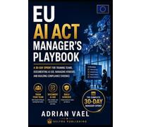 EU AI Act Manager’s Playbook: A 30-Day Sprint for Training Teams, Documenting AI Use, Managing Vendors, and Building Compliance Evidence